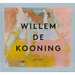 A Way of Living: The Art of Willem de Kooning