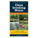 A Field Guide to Clean Drinking Water: How to Find, Assess, Treat, and Store It