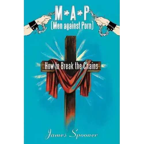 M*a*p (Men Against Porn): How to Break the Chains