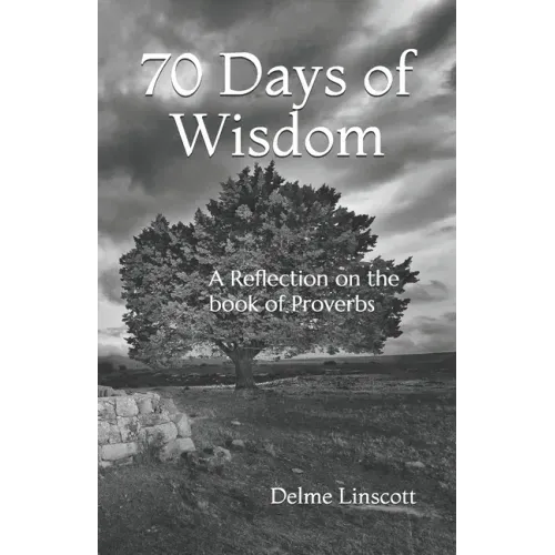 70 Days of Wisdom: A Reflection on the book of Proverbs