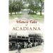 Historic Tales of Acadiana