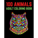 100 Animals Adult Coloring Book: 100 Unique Designs Including Lions, Elephants, Owls, Horses, Dogs, Cats, and Many More! (Animals with Patterns Colori