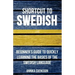 Shortcut to Swedish: Beginner's Guide to Quickly Learning the Basics of the Swedish Language