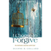 I Choose to Forgive: An Intimate Journey with God (Expanded Edition)