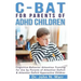 C-BAT for Parents of ADHD Children: Cognitive-Behavior Attention Training for Use by Parents of Attention Deficit and Attention Deficit Hyperactive Ch