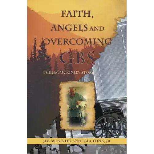 Faith, Angels and Overcoming GBS: The Jim McKinley Story
