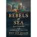 Rebels at Sea: Privateering in the American Revolution