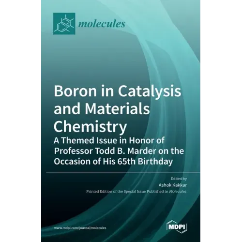 Boron in Catalysis and Materials Chemistry: A Themed Issue in Honor of Professor Todd B. Marder on the Occasion of His 65th Birthday