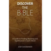 Discover the Bible: A Guide to Finding Meaning & Significance in God's Word