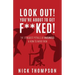 LOOK OUT! You're About to Get F**ked!: The 13 Biggest Pitfalls of Business and How to Avoid Them