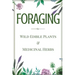 Foraging: A Beginner's Guide to Foraging Wild Edible Plants and Medicinal Herbs