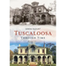Tuscaloosa Through Time