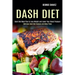 Dash Diet: Dash Diet Meal Plan to Lose Weight and Lower Your Blood Pressure (Delicious Dash Diet Recipes and Menu Plans)