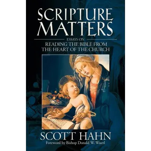 Scripture Matters: Essays on Reading the Bible from the Heart of the Church