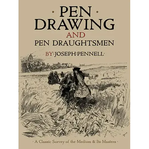 Pen Drawing and Pen Draughtsmen: A Classic Survey of the Medium and Its Masters
