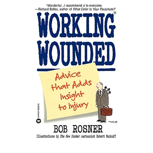 Working Wounded: Advice That Adds Insight to Injury