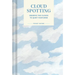 Pocket Nature Series: Cloud Spotting: Observe the Clouds to Quiet Your Mind