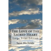 The Love of the Sacred Heart: Large Print Edition