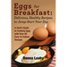 Eggs for Breakfast: Delicious, Healthy Recipes to Jump-Start Your Day: A Chef's Guide to Cooking Eggs with Over 50 Easy-to-Follow Recipes