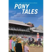 Pony Tales: Captivating Stories About Thoroughbred Horse Racing