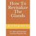 How To Revitalize The Glands: Dr. Bernard Jensen Lecture Reprint #3