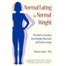 Normal Eating for Normal Weight: The Path to Freedom from Weight Obsession and Food Cravings