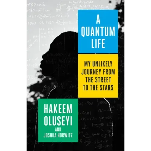 A Quantum Life: My Unlikely Journey from the Street to the Stars