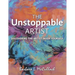 The Unstoppable Artist: Discovering the Artist Inside Yourself
