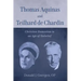 Thomas Aquinas and Teilhard de Chardin: Christian Humanism in an Age of Unbelief