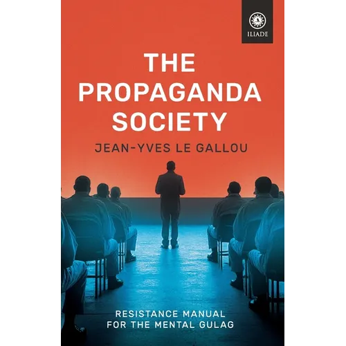 The Propaganda Society: Resistance Manual for the Mental Gulag - Paperback