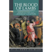 The Blood of Lambs: The Life and Loves of Saint Stephen-The Beautiful Michal-His Two Brothers & the Incomparable-Acacius Ben Xanthine