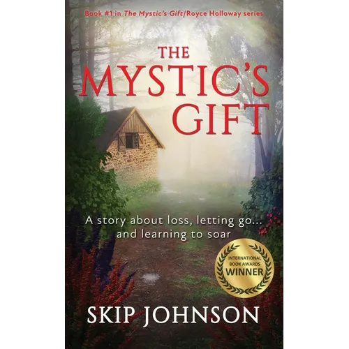 The Mystic's Gift: A story about loss, letting go . . . and learning to soar