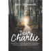 Dear Charlie: An Inspirational True Story of a Single Mother and Her Ability to Live a Productive Life with Stage Iv Cancer (Charlie