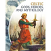 Celtic Gods, Heroes, and Mythology