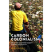 Carbon Colonialism: How Rich Countries Export Climate Breakdown