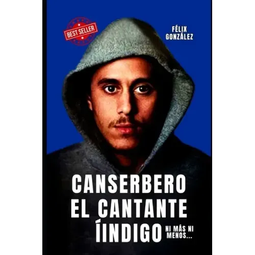 Canserbero el Cantante Indigo: El Libro de Canserbero la historia no autorizada