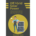 Off Grid Solar Power: A Step-by-Step Guide to Make Your Solar Power System for RVs, Vans, Cabins, Boats and Tiny Homes.