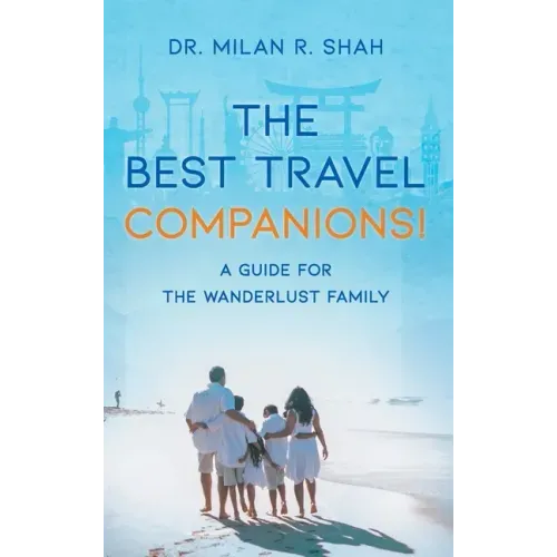 The Best Travel Companions!: A Guide for the Wanderlust Family