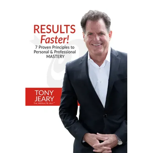 Results Faster!: 7 Proven Principles to Personal & Professional Mastery