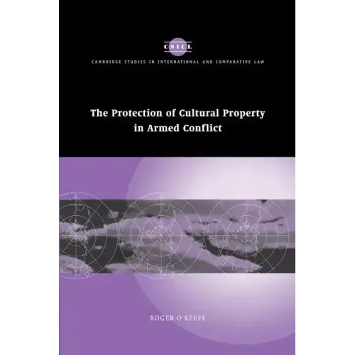 The Protection of Cultural Property in Armed Conflict