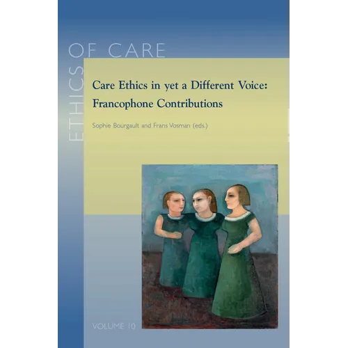 Care Ethics in Yet a Different Voice: Francophone Contributions