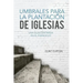 Umbrales Para La Plantacion De Iglesias: Una Guia Centrada En El Evangelio