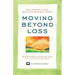 Moving Beyond Loss: Real Answers to Real Questions from Real People