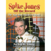 Spike Jones Off the Record (hardback): The Man Who Murdered Music