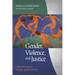 Gender, Violence, and Justice: Collected Essays on Violence Against Women