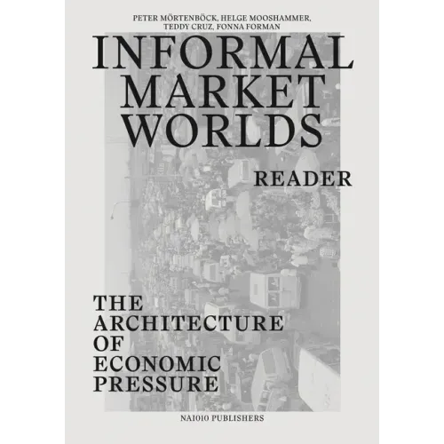 Informal Market Worlds: Reader: The Architecture of Economic Pressure