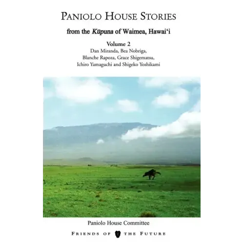 Paniolo House Stories: From The Kupuna of Waimea, Hawai'i Volume 2
