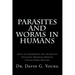 Parasites and Worms in Humans: with Simple yet Comprehensive, Safe and Effective, Educational Therapeutic Protocols Utilizing Herbal Medicines