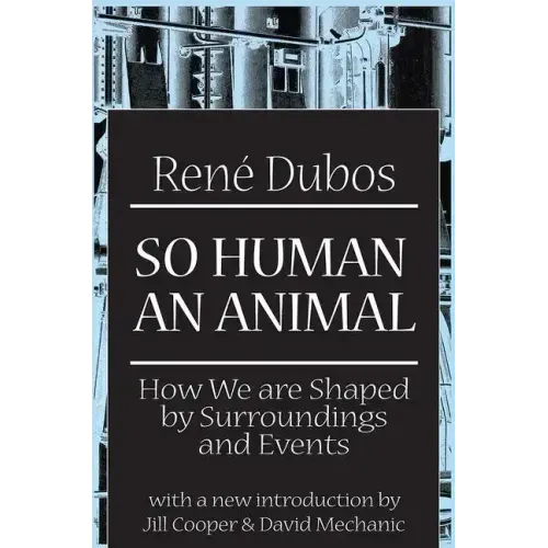 So Human an Animal: How We are Shaped by Surroundings and Events