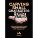 Carving Small Characters in Wood: Instructions & Patterns for Compact Projects with Personality